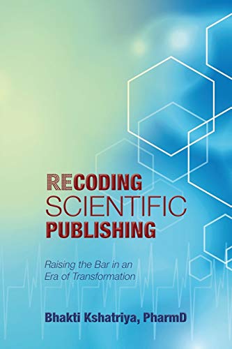 Recoding Scientific Publishing: Raising the Bar In an Era of Transformation