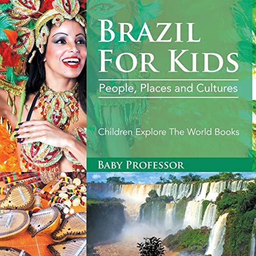 Baby Professor Brazil For Kids, People, Places And Cultures - Children Explore The World Books