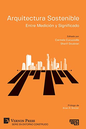 Arquitectura Sostenible: Entre Medición y Significado (Serie En Entorno Construido)