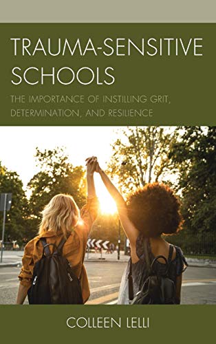 Trauma-Sensitive Schools: The Importance of Instilling Grit, Determination, and Resilience
