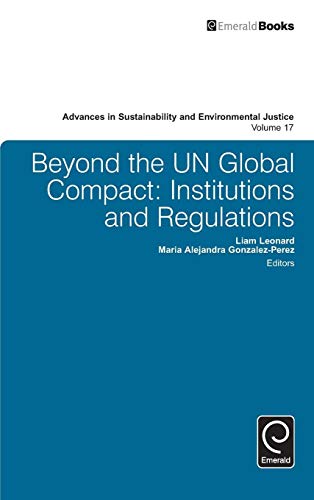 Beyond the UN Global Compact: Institutions and regulations (Advances in Sustainability and Environmental Justice, 17, Band 17)