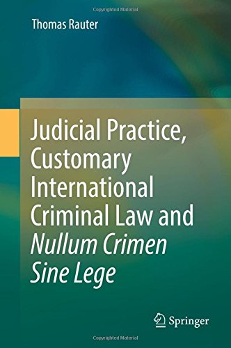 Judicial Practice, Customary International Criminal Law and Nullum Crimen Sine Lege