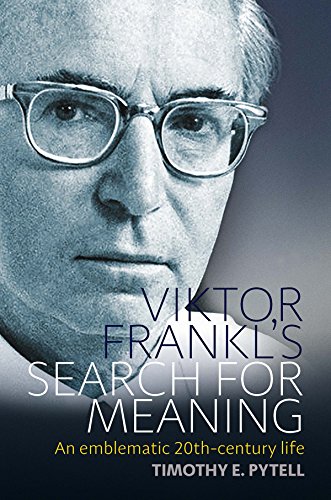 Timothy Pytell Viktor Frankl's Search For Meaning, An Emblematic 20th-Century Life (Making Sense Of History, Band 23)