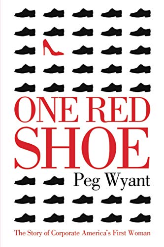 One Red Shoe: The Story of Corporate America’s First Woman