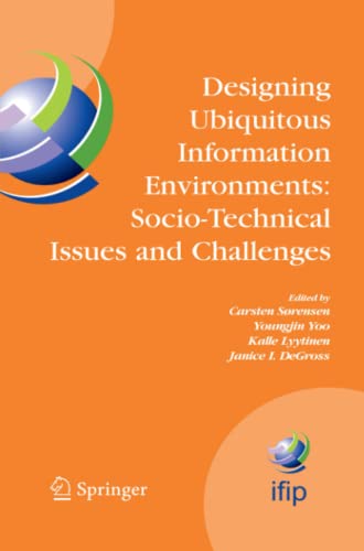 Designing Ubiquitous Information Environments: Socio-Technical Issues and Challenges: IFIP TC8 WG 8.2 International Working Conference, August 1-3, ... and Communication Technology, Band 185)
