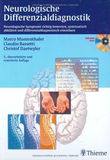 Neurologische Differentialdiagnostik: Neurologische Symptome richtig bewerten, systematisch abklären und differentialdiagnostisch einordnen
