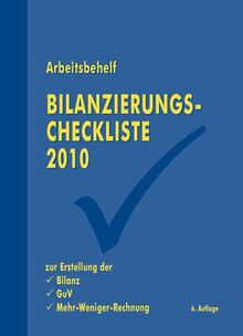 Bilanzierungscheckliste 2010: Arbeitsbehelf zur Erstellung der Bilanz, GuV, Mehr-Weniger-Rechnung