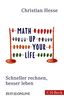 Math up your Life!: Schneller rechnen, besser leben