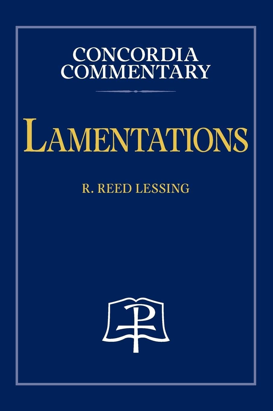 Lessing, R Reed Lamentations - Concordia Commentary