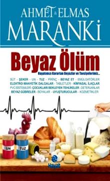 Beyaz Ölüm: Hayatimizi Karartan Beyazlar ve Tavsiyeler