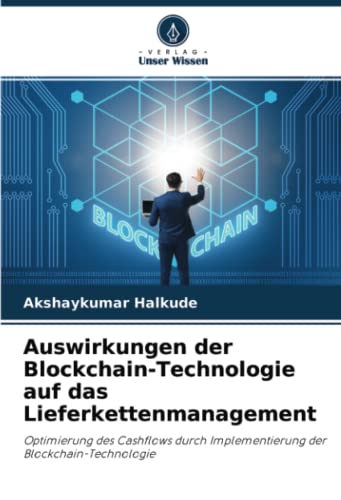 Auswirkungen der Blockchain-Technologie auf das Lieferkettenmanagement: Optimierung des Cashflows durch Implementierung der Blockchain-Technologie