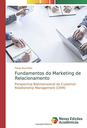Fundamentos do Marketing de Relacionamento: Perspectiva Bidimensional do Customer Relationship Management (CRM)