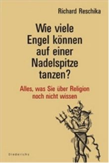 Wie viele Engel können auf einer Nadelspitze tanzen? Alles, was Sie über Religion noch nicht wissen