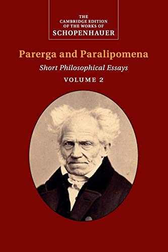 Arthur Schopenhauer Schopenhauer, Parerga And Paralipomena, Short Philosophical Essays (The Cambridge Edition Of The Works Of Schopenhauer)