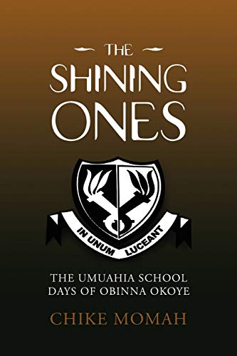 The Shining Ones: THE UMUAHIA SCHOOL DAYS OF OBINNA OKOYE