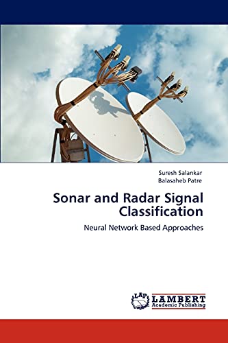 Sonar and Radar Signal Classification: Neural Network Based Approaches