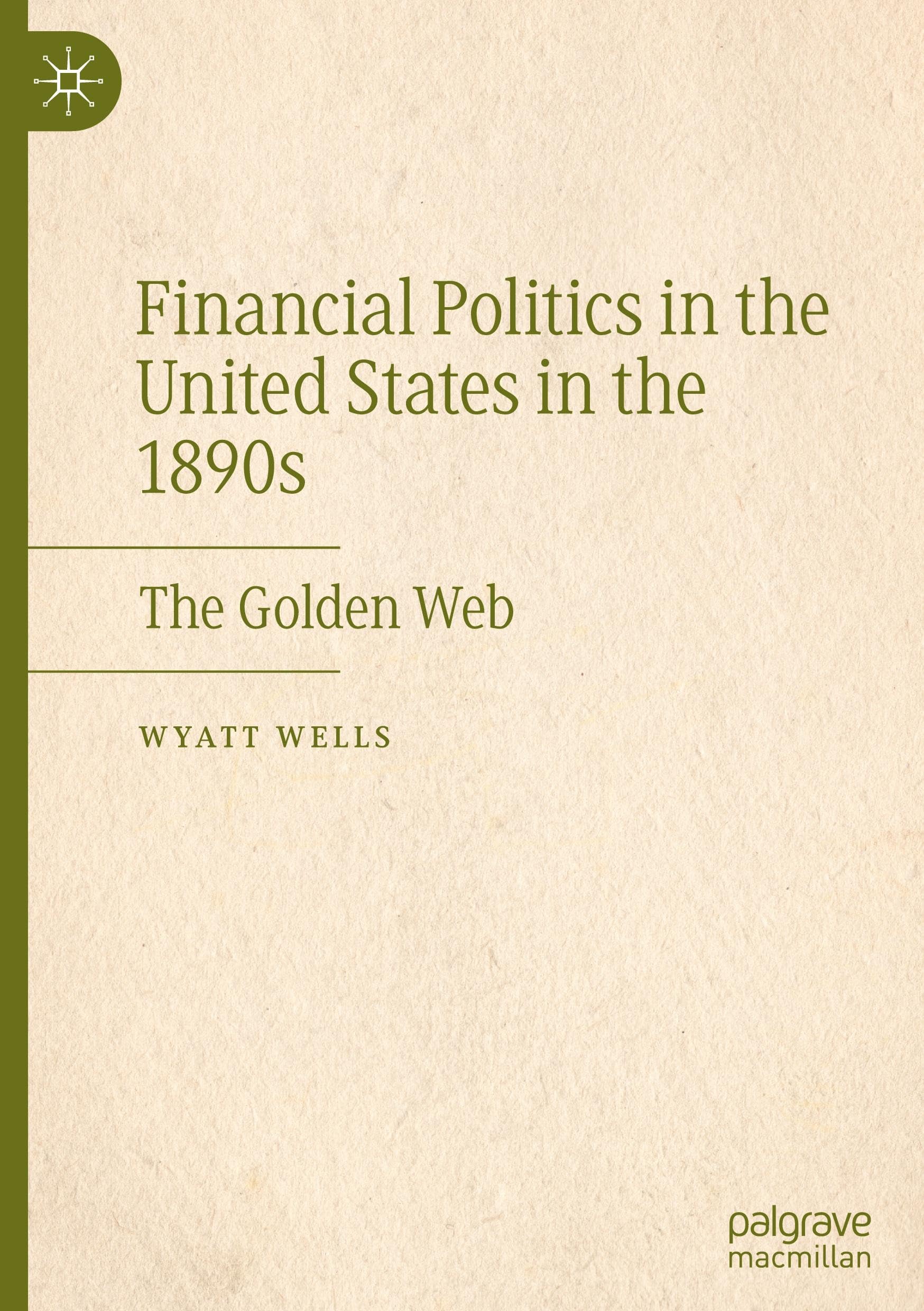 Financial Politics in the United States in the 1890s: The Golden Web