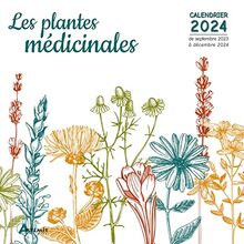 Les plantes médicinales : calendrier 2024 : de septembre 2023 à décembre 2024