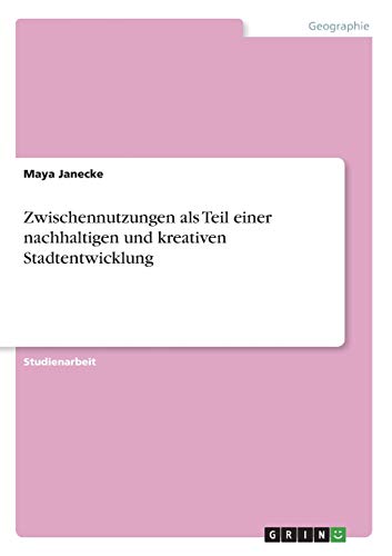 Zwischennutzungen als Teil einer nachhaltigen und kreativen Stadtentwicklung