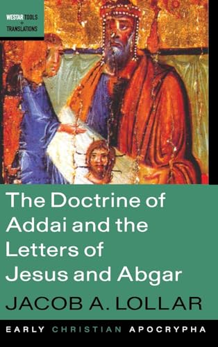 The Doctrine of Addai and the Letters of Jesus and Abgar (Westar Tools and Translations)