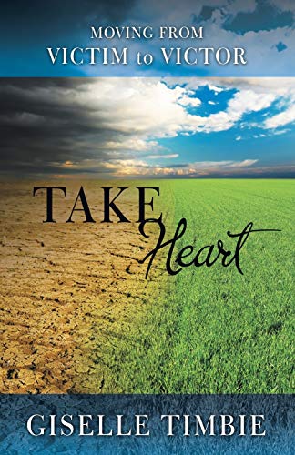 Take Heart: Moving From Victim to Victor
