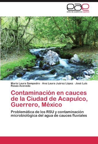 Contaminación en cauces de la Ciudad de Acapulco, Guerrero, México: Problemática de los RSU y contaminación microbiológica del agua de cauces fluviales