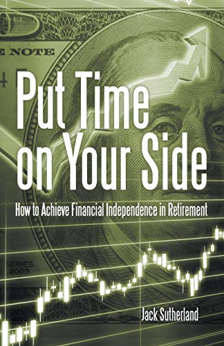 Put Time on Your Side: How to Achieve Financial Independence in Retirement