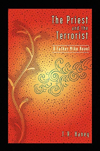 THE PRIEST AND THE TERRORIST: A FATHER MIKE NOVEL