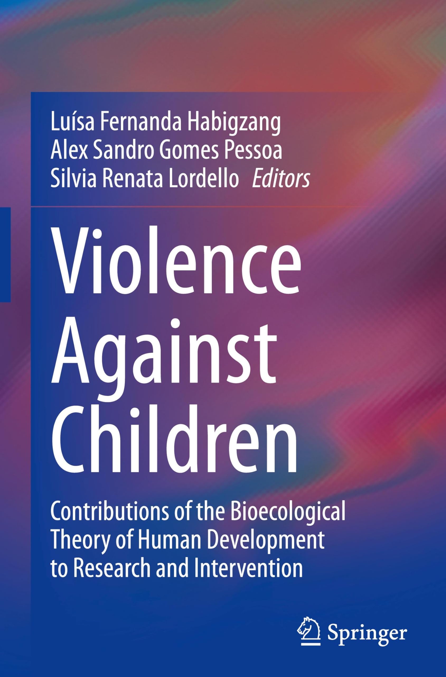 Violence Against Children: Contributions of the Bioecological Theory of Human Development to Research and Intervention
