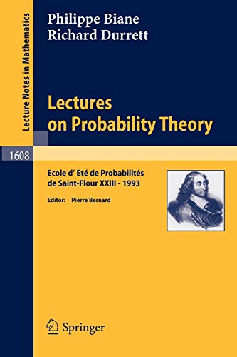 Lectures on Probability Theory: Ecole d'Ete de Probabilites de Saint-Flour XXIII - 1993 (Lecture Notes in Mathematics, 1608, Band 1608)