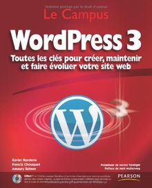 WordPress 3 : toutes les clés pour créer, maintenir et faire évoluer votre site web