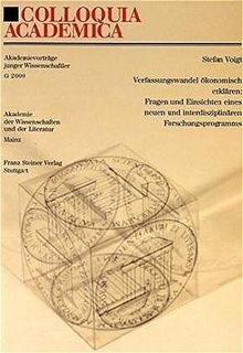 Verfassungswandel ökonomisch erklären: Fragen und Einsichten eines neuen und interdisziplinären Forschungsprogramms (Colloquia Academica)