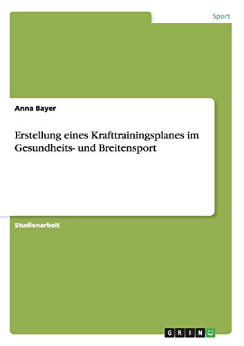 Erstellung eines Krafttrainingsplanes im Gesundheits- und Breitensport
