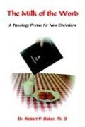 The Milk of the Word: A Theology Primer for New Christians