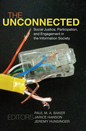 The Unconnected: Social Justice, Participation, and Engagement in the Information Society (Digital Formations)
