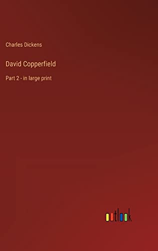 David Copperfield: Part 2 - in large print