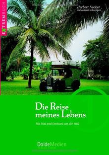 Die Reise meines Lebens: Mit Dixi und Dachzelt um die Welt