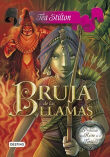 Princesas del Reino de la Fantasía 8. Bruja de las llamas (Tea Stilton)