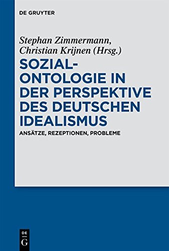 Sozialontologie in der Perspektive des deutschen Idealismus: Ansätze, Rezeptionen, Probleme