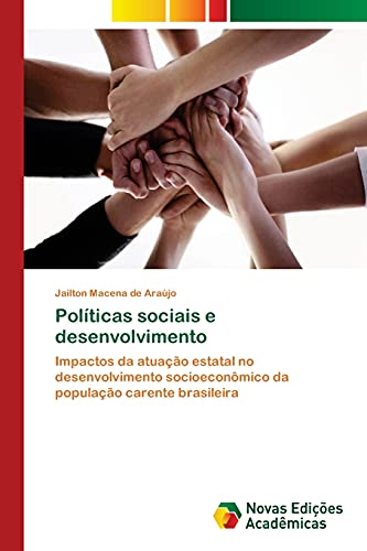 Políticas sociais e desenvolvimento: Impactos da atuação estatal no desenvolvimento socioeconômico da população carente brasileira