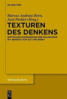 Texturen des Denkens: Nietzsches Inszenierung der Philosophie in "Jenseits von Gut und Böse" (Nietzsche Heute, Band 5)