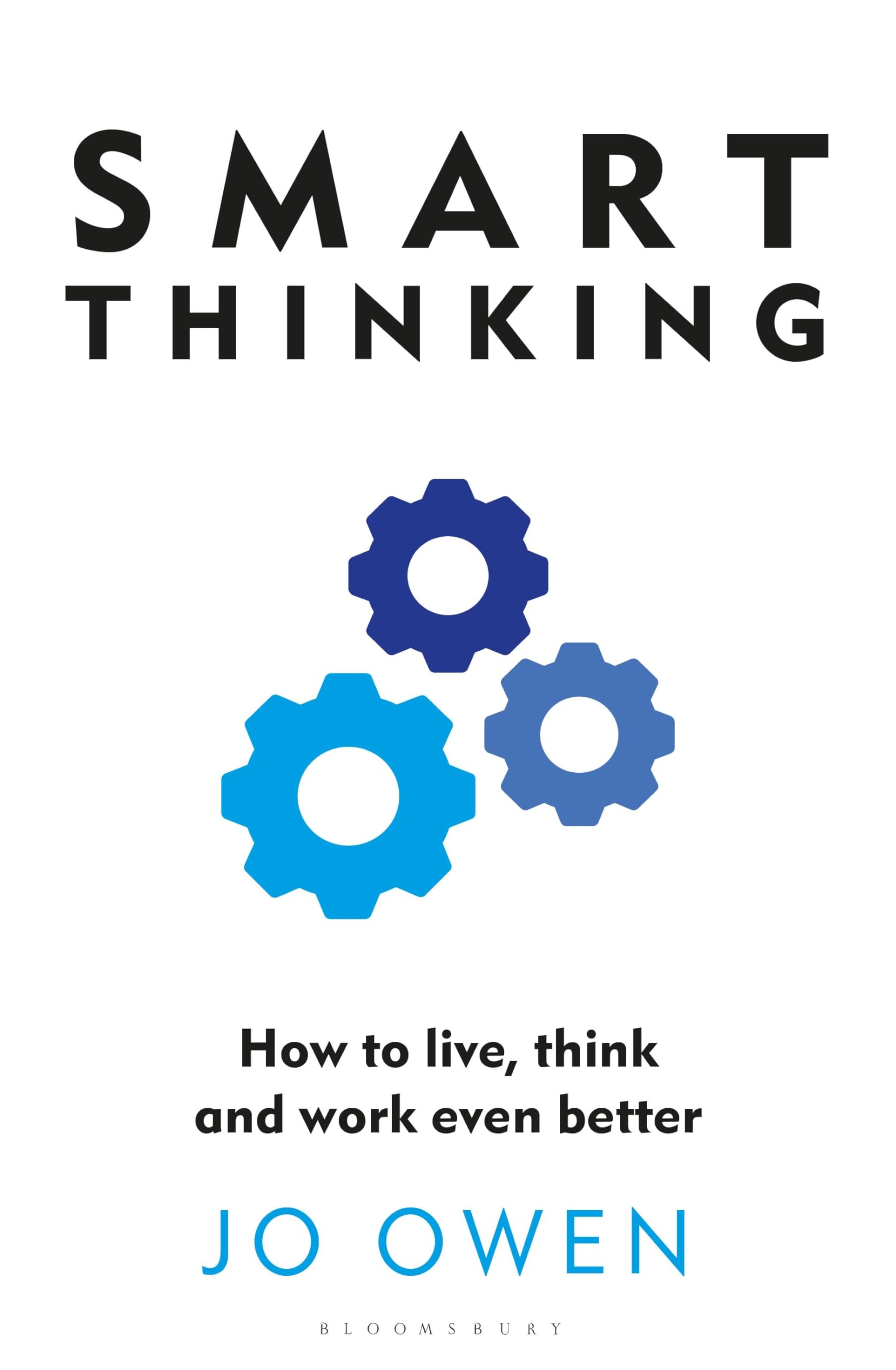 Jo Owen Smart Thinking, How To Live, Think And Work Even Better