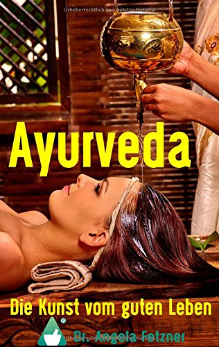 Ayurveda - Die Kunst vom guten Leben