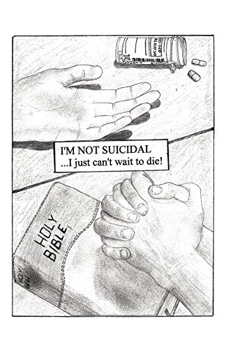 I'm Not Suicidal . . . I Just Can't Wait to Die!