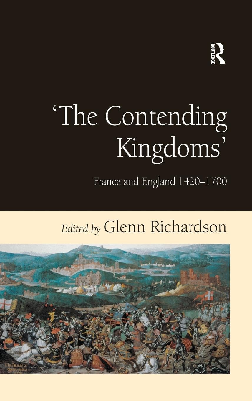 'The Contending Kingdoms': France and England 1420-1700