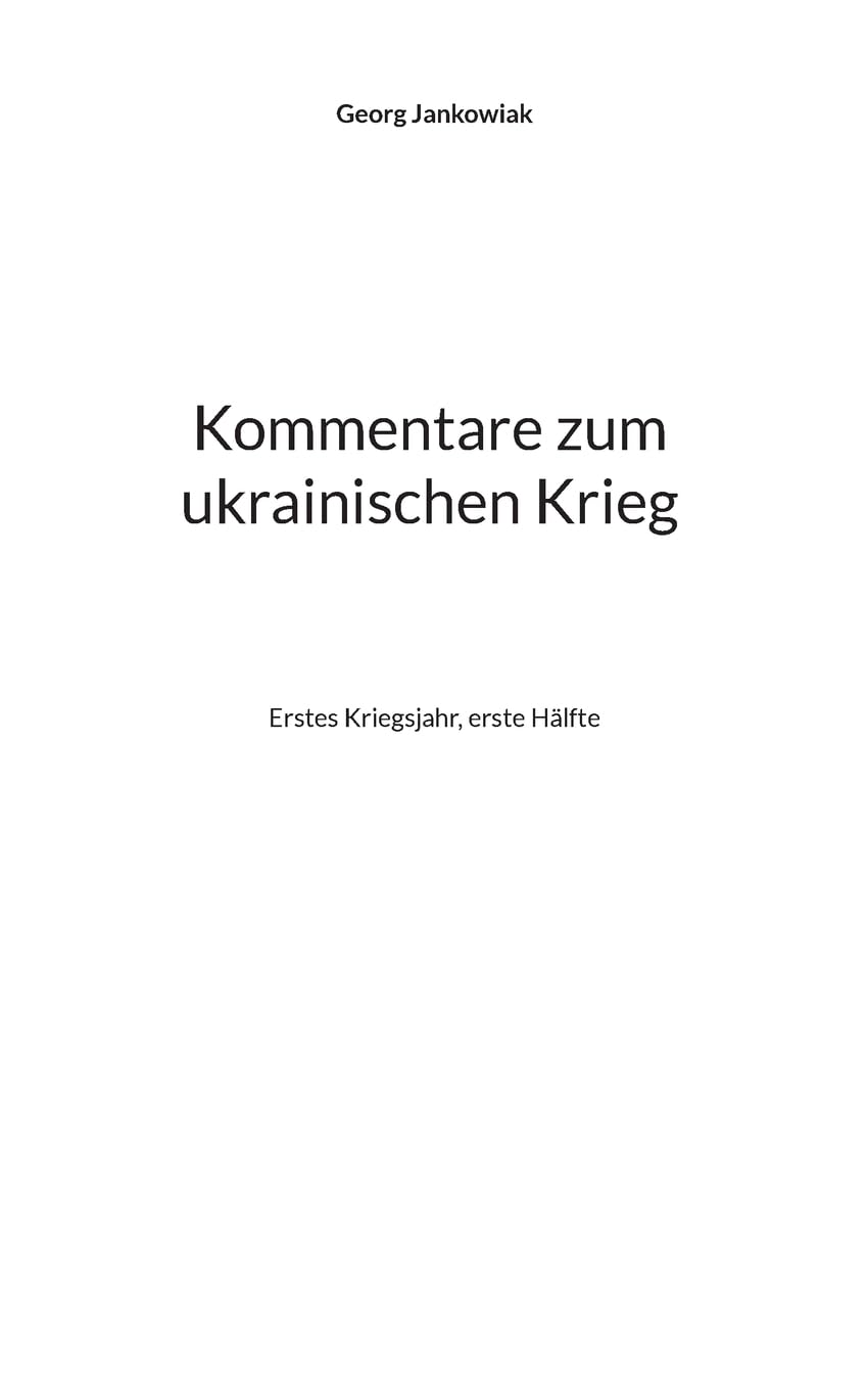 Kommentare zum ukrainischen Krieg: Erstes Kriegsjahr, erste Hälfte