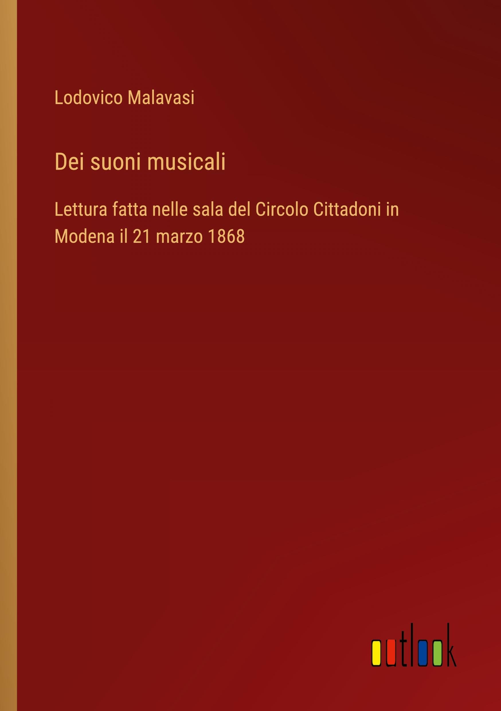 Dei suoni musicali: Lettura fatta nelle sala del Circolo Cittadoni in Modena il 21 marzo 1868