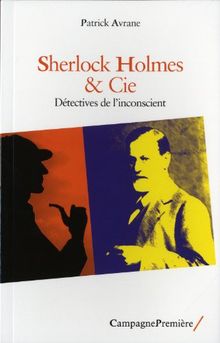 Sherlock Holmes & Cie : détectives de l'inconscient