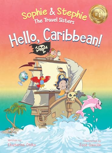 Hello, Caribbean!: A Children's Picture Book Cruise Travel Adventure for Kids 4-8 (Sophie & Stephie: The Travel Sisters)