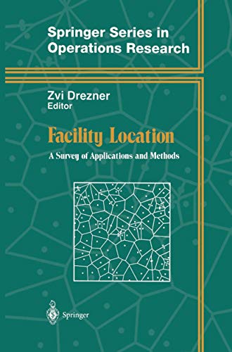 Facility Location: A Survey of Applications and Methods (Springer Series in Operations Research and Financial Engineering)